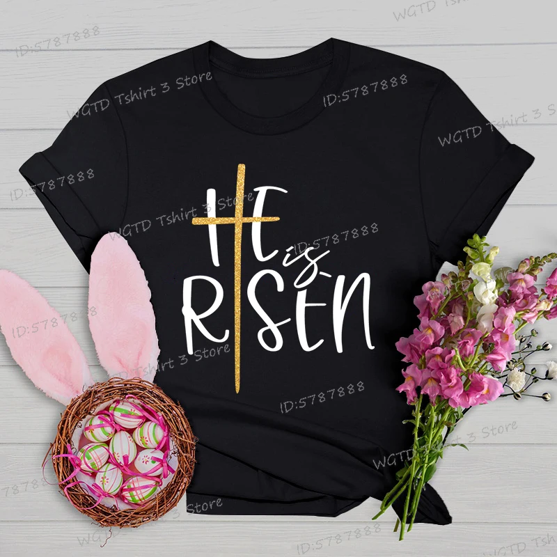 He Is Risen Fashion Woman T-shirts Easter Is for Jesus Classic Tops Jesus Cross Christian Easter Gift T Shirts Women's Clothing